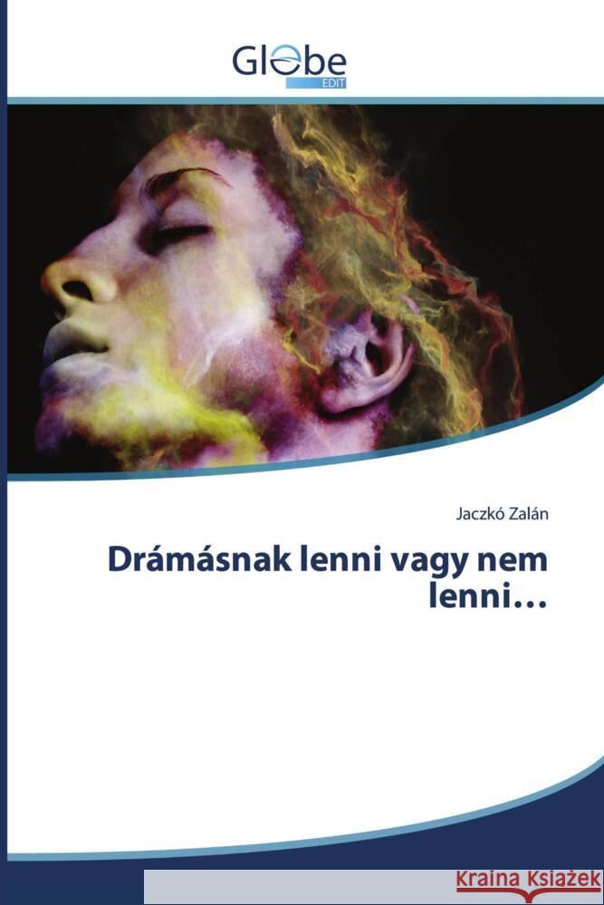 Drámásnak lenni vagy nem lenni... Zalán, Jaczkó 9786206797104 GlobeEdit