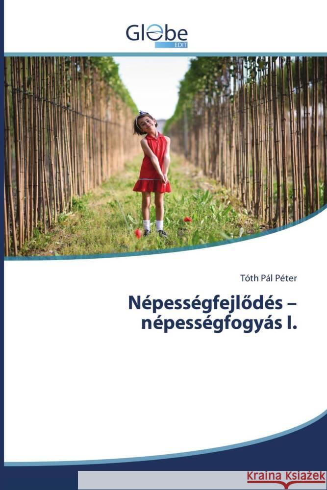 Népességfejlödés - népességfogyás I. Pál Péter, Tóth 9786206797135