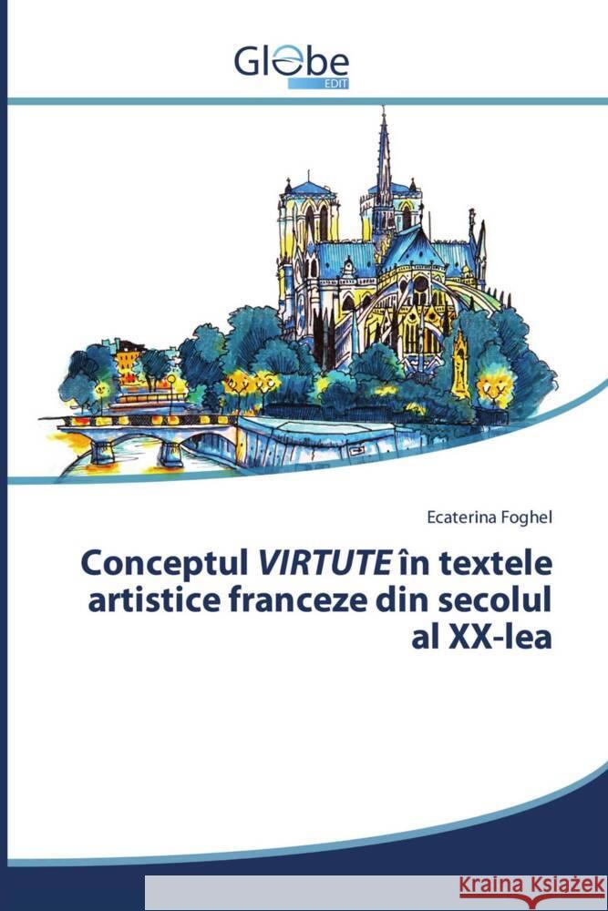 Conceptul VIRTUTE în textele artistice franceze din secolul al XX-lea Foghel, Ecaterina 9786206798033