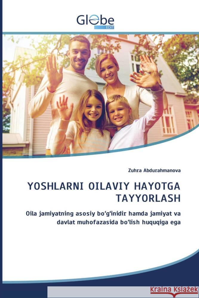 YOSHLARNI OILAVIY HAYOTGA TAYYORLASH Abdurahmanova, Zuhra 9786206798095 GlobeEdit