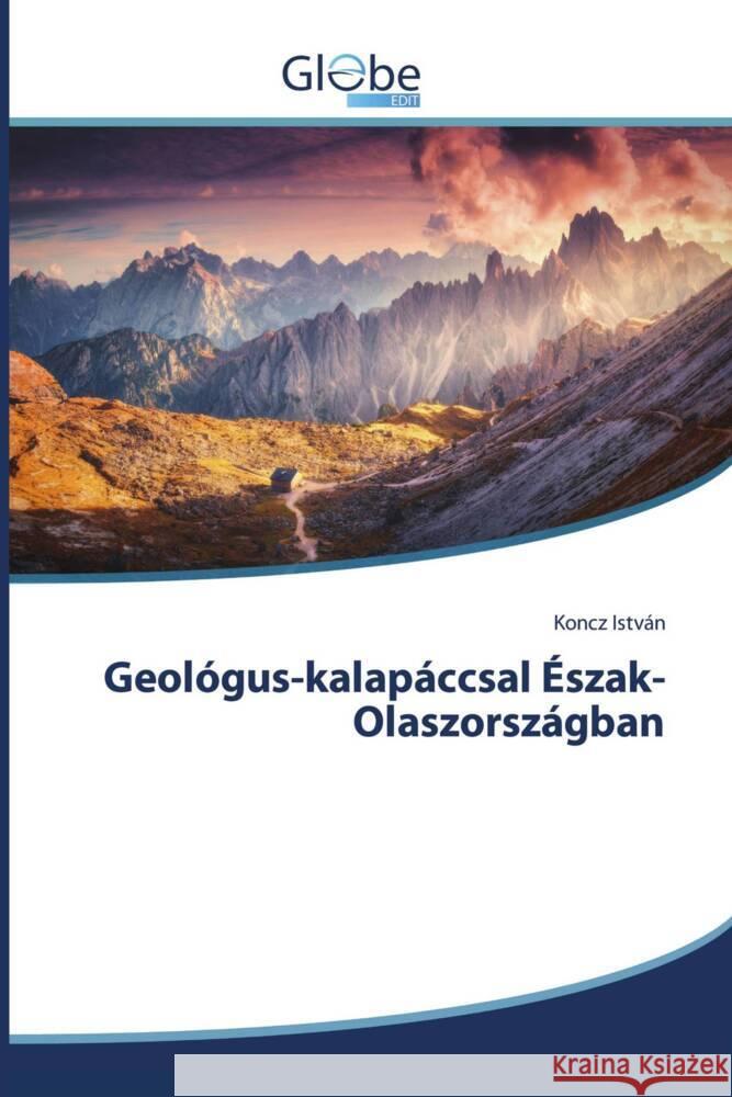 Geológus-kalapáccsal Észak-Olaszországban István, Koncz 9786206798545