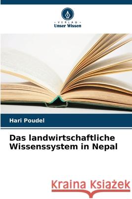 Das landwirtschaftliche Wissenssystem in Nepal Poudel, Hari 9786206798811