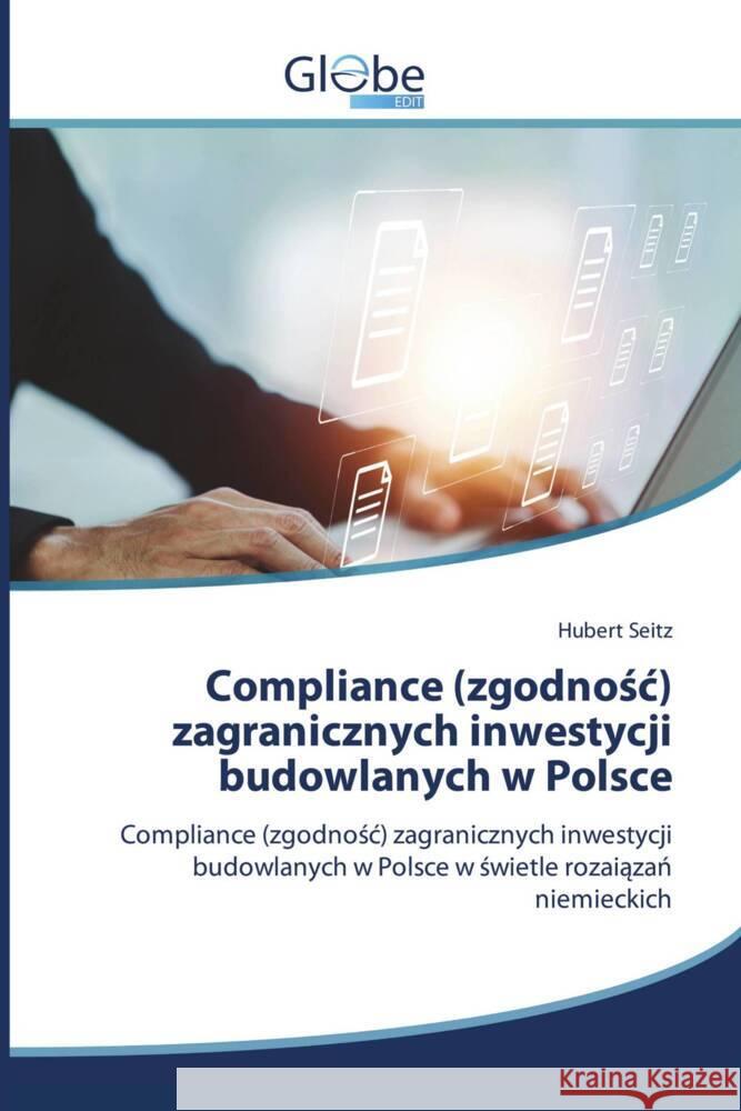 Compliance (zgodnosc) zagranicznych inwestycji budowlanych w Polsce Seitz, Hubert 9786206798958