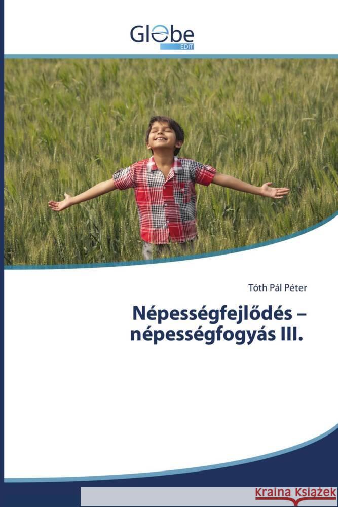 Népességfejlödés - népességfogyás III. Pál Péter, Tóth 9786206799597