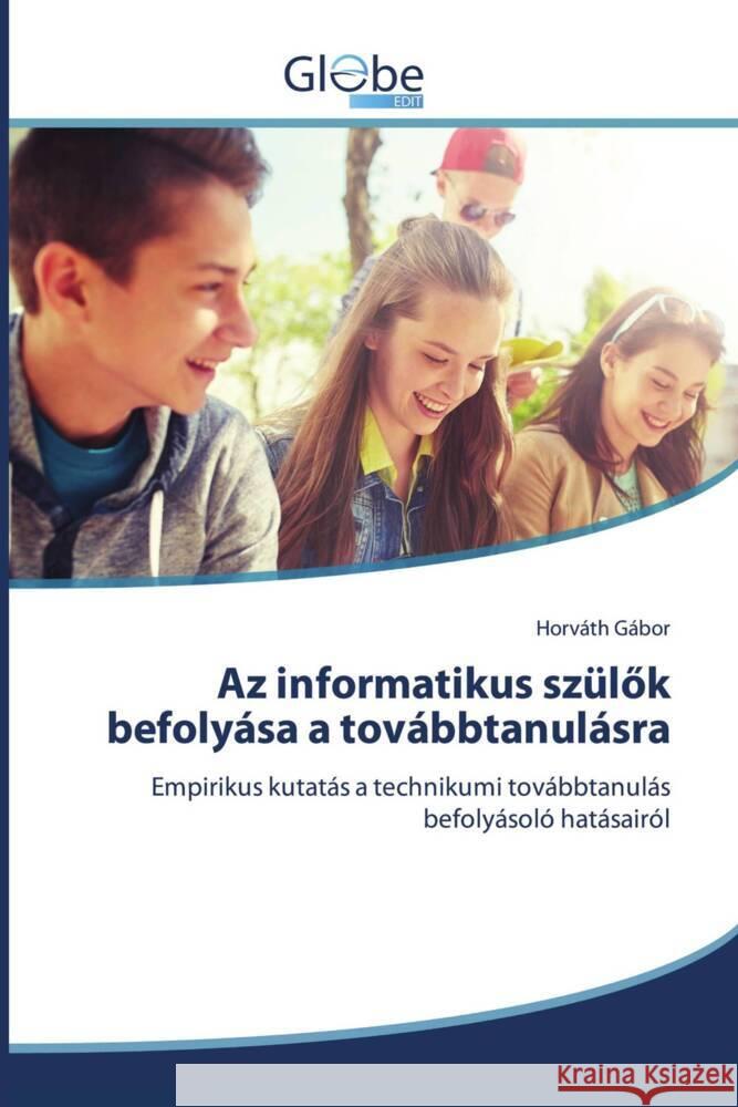 Az informatikus szülök befolyása a továbbtanulásra Gábor, Horváth 9786206799665