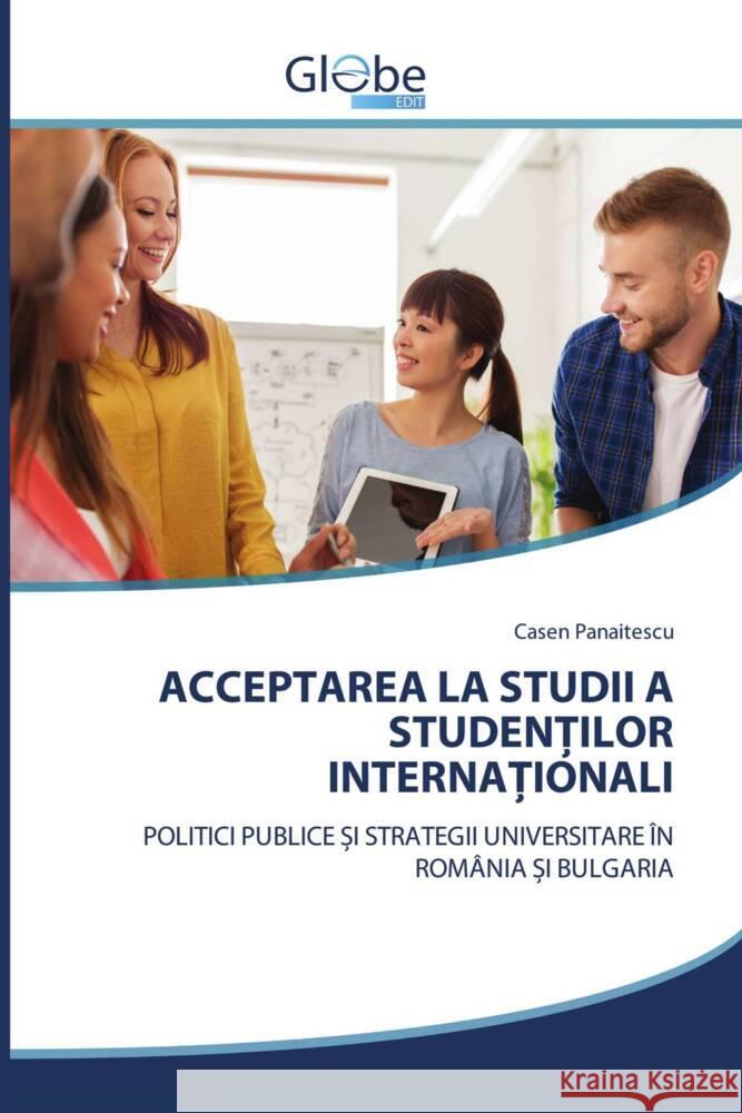 ACCEPTAREA LA STUDII A STUDENTILOR INTERNATIONALI PANAITESCU, Casen 9786206799726 GlobeEdit