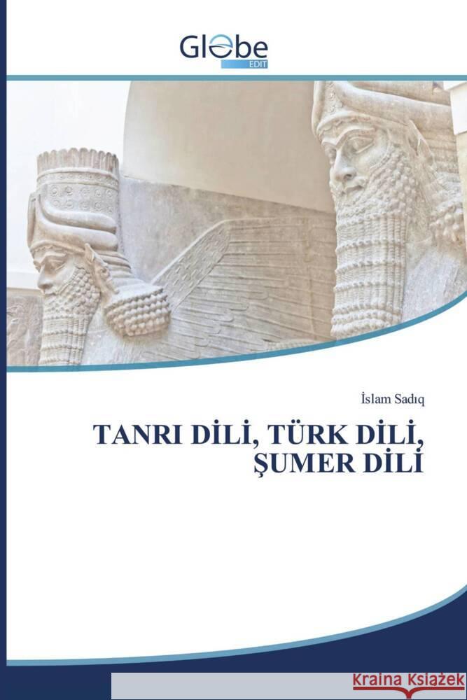 TANRI DILI, TÜRK DILI, SUMER DILI Sadiq, Islam 9786206800101