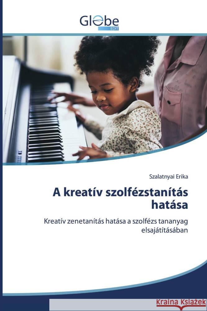 A kreatív szolfézstanítás hatása Erika, Szalatnyai 9786206800668