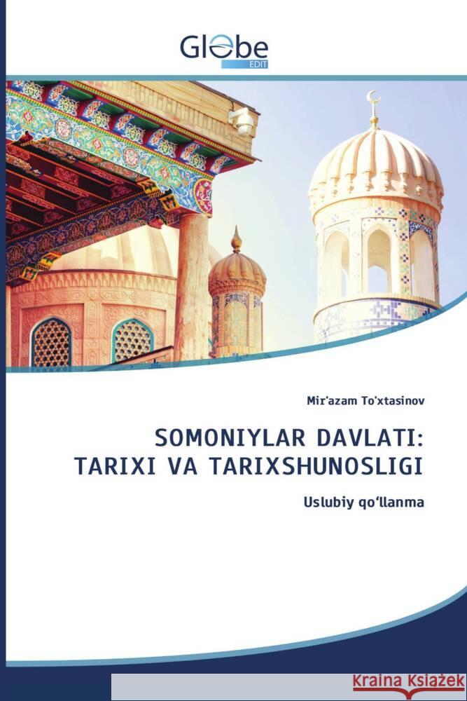 SOMONIYLAR DAVLATI: TARIXI VA TARIXSHUNOSLIGI To'xtasinov, Mir'azam 9786206800859