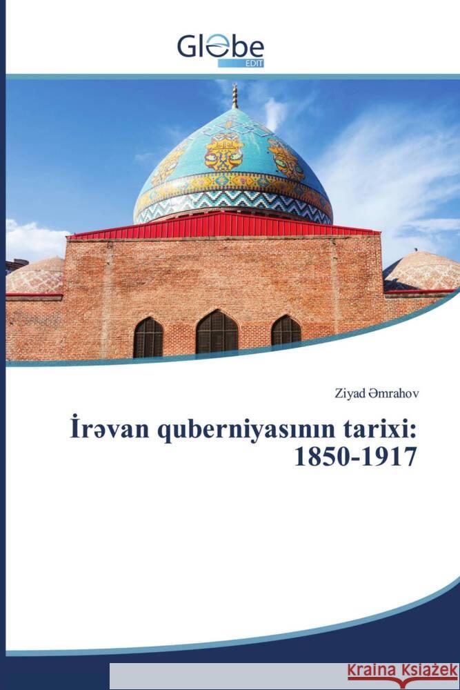 Ir van quberniyasinin tarixi: 1850-1917 _mrahov, Ziyad 9786206801771