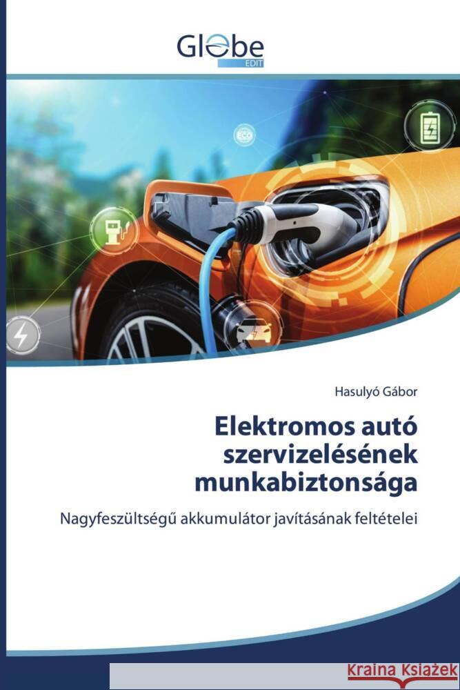 Elektromos autó szervizelésének munkabiztonsága Gábor, Hasulyó 9786206802075