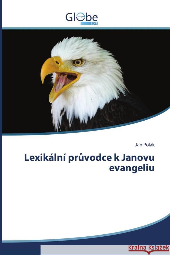 Lexikální pruvodce k Janovu evangeliu Polák, Jan 9786206802358