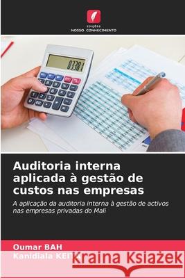 Auditoria interna aplicada à gestão de custos nas empresas Bah, Oumar, KEITA, Kanidiala 9786206803331 Edições Nosso Conhecimento