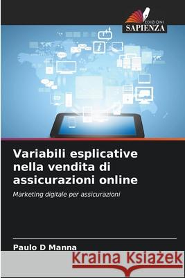 Variabili esplicative nella vendita di assicurazioni online Manna, Paulo D 9786206804185 Edizioni Sapienza