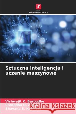 Sztuczna inteligencja i uczenie maszynowe Barbudhe, Vishwajit K., Zanjat, Shraddha N., Karmore, Bhavana S. 9786206804321 Edições Nosso Conhecimento