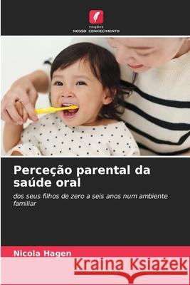 Perceção parental da saúde oral Hagen, Nicola 9786206804635
