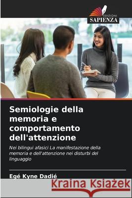 Semiologie della memoria e comportamento dell'attenzione Kyne Dadié, Egé 9786206804734 Edizioni Sapienza