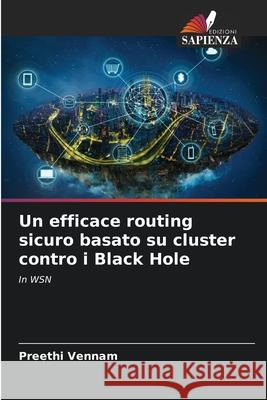 Un efficace routing sicuro basato su cluster contro i Black Hole Vennam, Preethi 9786206804857