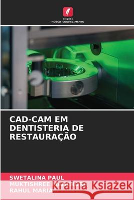 CAD-CAM EM DENTISTERIA DE RESTAURAÇÃO PAUL, SWETALINA, MAHENDRA, MUKTISHREE, MARIA, RAHUL 9786206804932 Edições Nosso Conhecimento