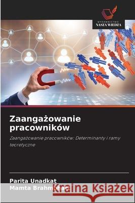 Zaangazowanie pracowników Unadkat, Parita, Brahmbhatt, Mamta 9786206805373