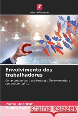 Envolvimento dos trabalhadores Unadkat, Parita, Brahmbhatt, Mamta 9786206805397