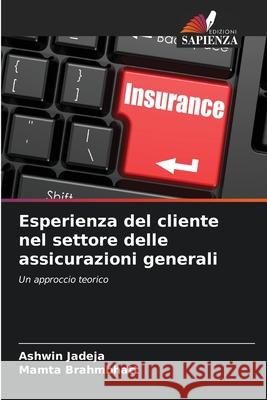 Esperienza del cliente nel settore delle assicurazioni generali Ashwin Jadeja Mamta Brahmbhatt 9786206805410