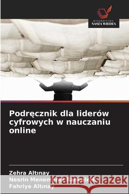 Podrecznik dla liderów cyfrowych w nauczaniu online Altinay, Zehra, Menemenci Bahcelerli, Nesrin, Altinay, Fahriye 9786206806066