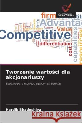 Tworzenie wartosci dla akcjonariuszy Bhadeshiya, Hardik 9786206806189