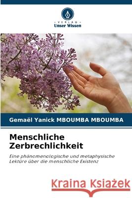 Menschliche Zerbrechlichkeit Mboumba Mboumba, Gemael Yanick 9786206806448 Verlag Unser Wissen