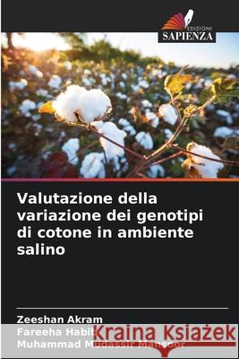 Valutazione della variazione dei genotipi di cotone in ambiente salino Akram, Zeeshan, Habib, Fareeha, Mansoor, Muhammad Mudassir 9786206806608