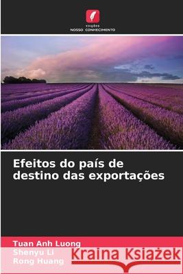 Efeitos do país de destino das exportações Luong, Tuan Anh, Li, Shenyu, Huang, Rong 9786206806677