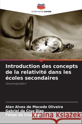 Introduction des concepts de la relativité dans les écoles secondaires Alves de Macedo Oliveira, Alan, da Cruz Dias, Gabriel, da Cruz Dias, Felipe 9786206806776