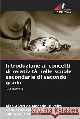 Introduzione ai concetti di relatività nelle scuole secondarie di secondo grado Alves de Macedo Oliveira, Alan, da Cruz Dias, Gabriel, da Cruz Dias, Felipe 9786206806790