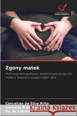 Zgony matek da Silva Brito, Conceição, da Costa, Carmélia B, A e Sousa, Ma de Fatima 9786206806851 Wydawnictwo Nasza Wiedza