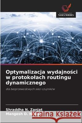 Optymalizacja wydajnosci w protokolach routingu dynamicznego Zanjat, Shraddha N., Nikose, Mangesh D. 9786206807681 Wydawnictwo Nasza Wiedza