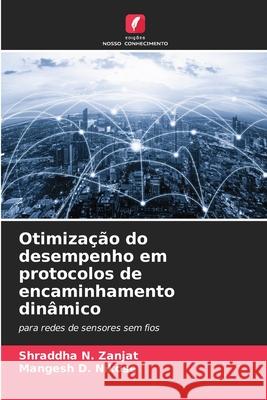 Otimização do desempenho em protocolos de encaminhamento dinâmico Zanjat, Shraddha N., Nikose, Mangesh D. 9786206807698 Edições Nosso Conhecimento