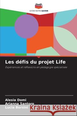 Les défis du projet Life Domi, Alesia, Santoro, Arianna, Borsini, Lucia 9786206807919 Editions Notre Savoir