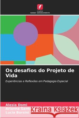 Os desafios do Projeto de Vida Domi, Alesia, Santoro, Arianna, Borsini, Lucia 9786206807933 Edições Nosso Conhecimento