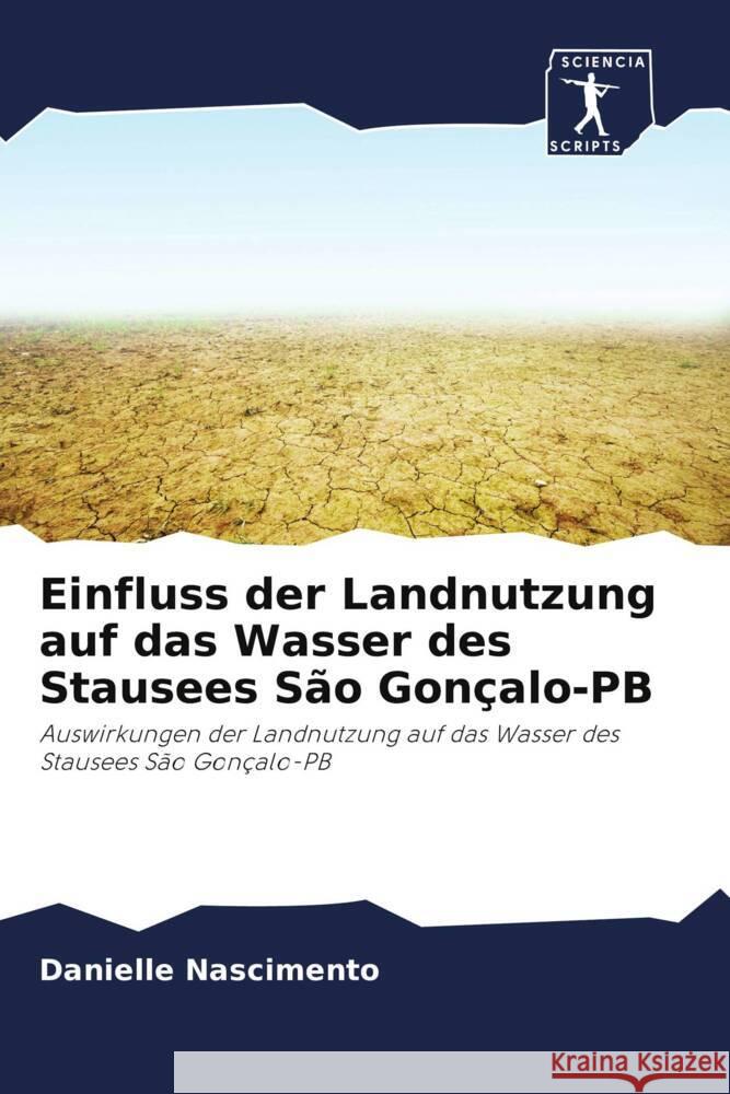 Einfluss der Landnutzung auf das Wasser des Stausees São Gonçalo-PB Nascimento, Danielle 9786206809180
