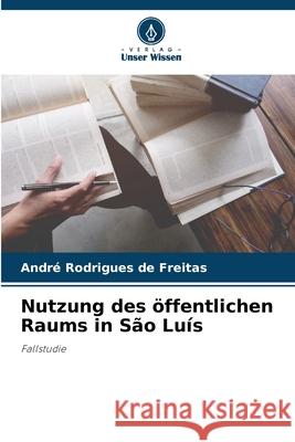 Nutzung des öffentlichen Raums in São Luís Rodrigues de Freitas, André 9786206809395