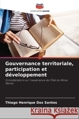 Gouvernance territoriale, participation et développement Dos Santos, Thiago Henrique 9786206809722
