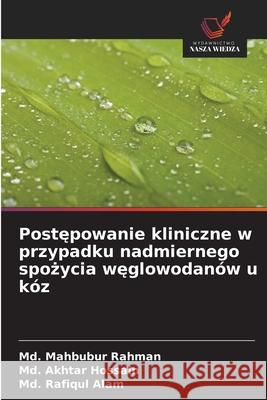 Postepowanie kliniczne w przypadku nadmiernego spozycia weglowodanów u kóz Rahman, Md. Mahbubur, Hossain, Md. Akhtar, Alam, Md. Rafiqul 9786206809791