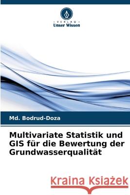 Multivariate Statistik und GIS für die Bewertung der Grundwasserqualität Bodrud-Doza, Md. 9786206810193 Verlag Unser Wissen