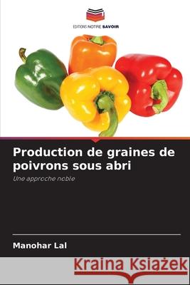 Production de graines de poivrons sous abri Lal, Manohar 9786206810469