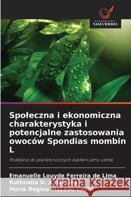 Spoleczna i ekonomiczna charakterystyka i potencjalne zastosowania owoców Spondias mombin L de Lima, Emanuelle Louyde Ferreira, D. A. U. Lins, Ruthinéia, Costa, Maria Regina Macêdo 9786206810759