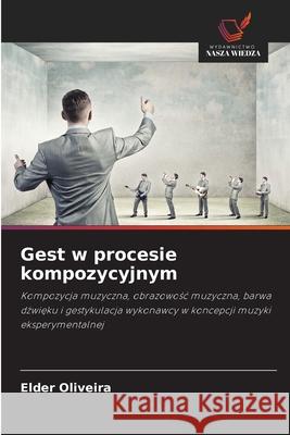 Gest w procesie kompozycyjnym Oliveira, Elder 9786206811886