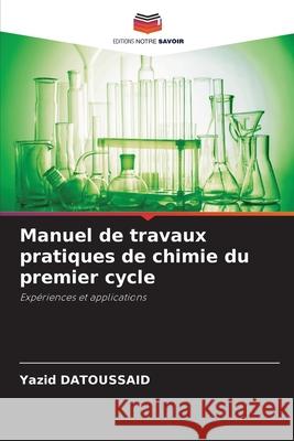 Manuel de travaux pratiques de chimie du premier cycle DATOUSSAID, Yazid 9786206811916