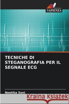 TECNICHE DI STEGANOGRAFIA PER IL SEGNALE ECG Soni, Neetika 9786206812043 Edizioni Sapienza