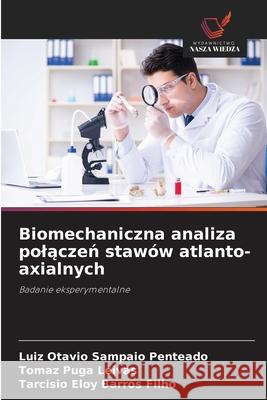 Biomechaniczna analiza polaczen stawów atlanto-axialnych Sampaio Penteado, Luiz Otavio, Puga Leivas, Tomaz, Barros Filho, Tarcísio Eloy 9786206812708