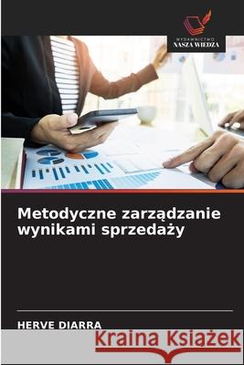 Metodyczne zarzadzanie wynikami sprzedazy DIARRA, HERVE 9786206812838